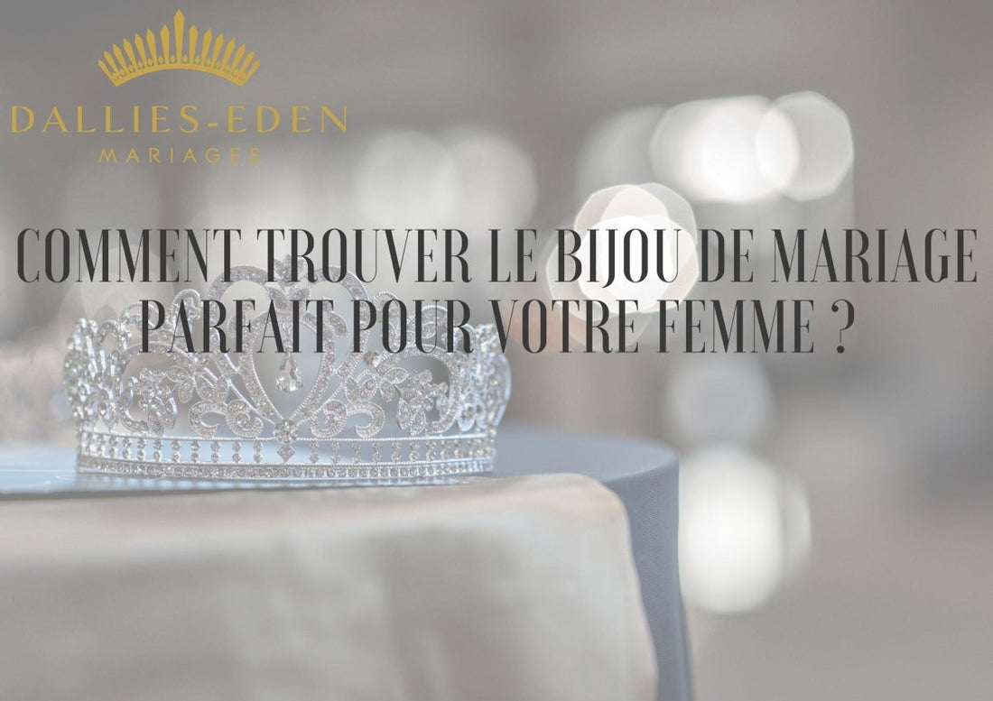 Comment trouver le bijou de mariage parfait pour votre femme ?