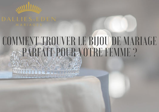 Comment trouver le bijou de mariage parfait pour votre femme ?