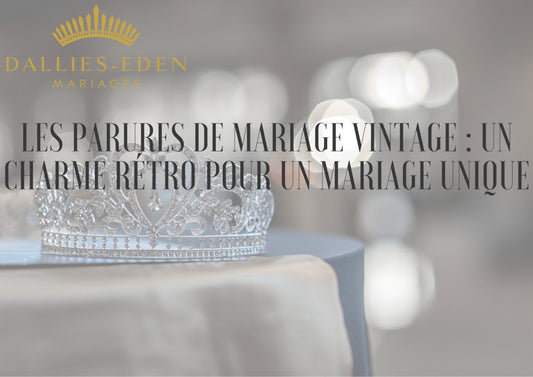 Les parures de mariage vintage - Notre avis !